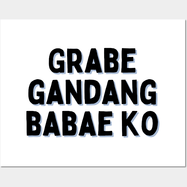 filipino humor - grabe gandang babae ko Wall Art by CatheBelan